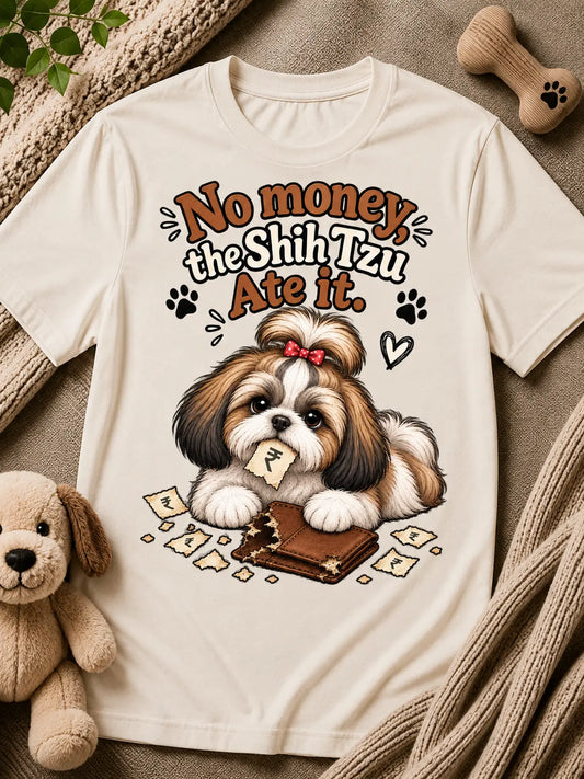 No Money, The Shih Tzu Ate It – Shih Tzu T-Shirt