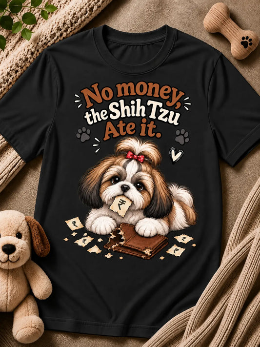 No Money, The Shih Tzu Ate It – Shih Tzu T-Shirt